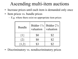 Ascending multi-item auctions • Increase prices until each item is demanded only once • Item prices vs.