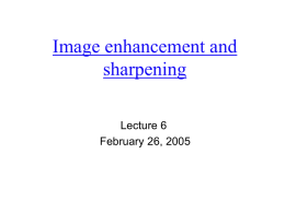 Image enhancement and sharpening Lecture 6 February 26, 2005 Procedures of image processing         Preprocessing  Radiometric correction is concerned with improving the accuracy of surface spectral reflectance,