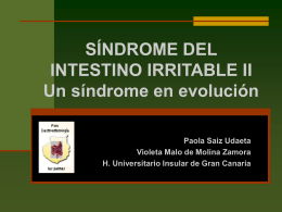 SÍNDROME DEL INTESTINO IRRITABLE II Un síndrome en evolución Paola Saiz Udaeta Violeta Malo de Molina Zamora H.