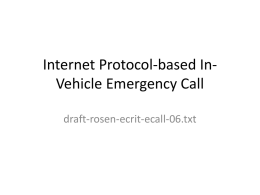 Internet Protocol-based InVehicle Emergency Call draft-rosen-ecrit-ecall-06.txt INVITE urn:service:ecall.automatic SIP/2.0 To:   From:  ;tag=9fxced76sl Call-ID: 3848276298220188511@atlanta.example.com Geolocation:   Geolocation-Routing: no Accept: application/sdp, application/pidf+xml CSeq: 31862 INVITE Content-Type: multipart/mixed; boundary=boundary1 Content-Length: ...  --boundary1  Content-Type:
