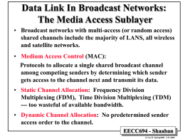 Data Link In Broadcast Networks: The Media Access Sublayer • Broadcast networks with multi-access (or random access) shared channels include the majority of.