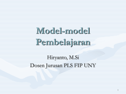 Model-model Pembelajaran Hiryanto, M.Si Dosen Jurusan PLS FIP UNY Model Pembelajaran • Kerangka konseptual yang melukiskan prosedur yang sistematis dalam mengorganisasikan pengalaman belajar untuk mencapai tujuan.