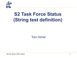 S2 Task Force Status (String test definition)  Tom Himel  9Nov06 Valencia GDE meeting.