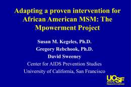 Adapting a proven intervention for African American MSM: The Mpowerment Project Susan M.