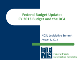 Federal Budget Update: FY 2013 Budget and the BCA  NCSL Legislative Summit August 6, 2012  Federal Funds Information for States.