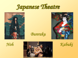 Japanese Theatre  Bunraku Noh  Kabuki Noh Drama  Emerged in the 14th c.  Frozen in the 17th c.  Invention attributed to Kanami Kiyotsugu (1333-1384)  Perfected by his son, Zeami Morokiyo (1363-1443)  Noh Drama.