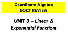 Coordinate Algebra EOCT REVIEW  UNIT 3 – Linear & Exponential Functions Question 1  Function vs.