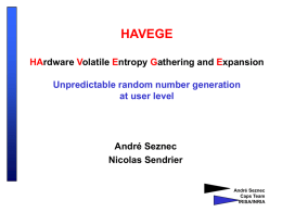 HAVEGE HArdware Volatile Entropy Gathering and Expansion Unpredictable random number generation at user level  André Seznec Nicolas Sendrier  André Seznec Caps Team IRISA/INRIA.