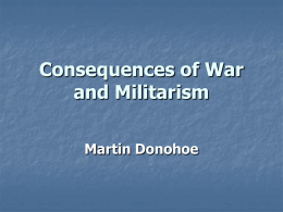 Consequences of War and Militarism Martin Donohoe Outline   The history and epidemiology of war    Nuclear weapons    Chemical weapons    Biological weapons.