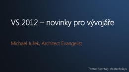VS 2012 – novinky pro vývojáře Michael Juřek, Architect Evangelist  Twitter hashtag: #cztechdays.