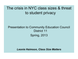 The crisis in NYC class sizes & threat to student privacy  Presentation to Community Education Council District 11 Spring, 2013  Leonie Haimson, Class Size Matters.
