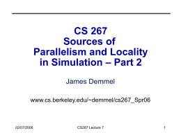 CS 267 Sources of Parallelism and Locality in Simulation – Part 2 James Demmel www.cs.berkeley.edu/~demmel/cs267_Spr06  02/07/2006  CS267 Lecture 7
