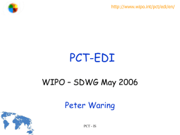 http://www.wipo.int/pct/edi/en/  SomeFileTPCT-EDI ransfer SFTP Programme ? WIPO – SDWG May 2006 Peter Waring PCT - IS.
