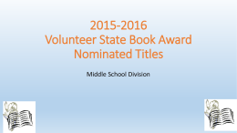 2015-2016 Volunteer State Book Award Nominated Titles Middle School Division Nazi Hunters by Neal Bascomb • This book presents the history of the group of spies,