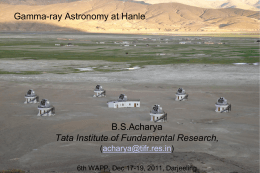 Gamma-ray Astronomy at Hanle  B.S.Acharya Tata Institute of Fundamental Research, (acharya@tifr.res.in) 6th WAPP, Dec 17-19, 2011, Darjeeling.