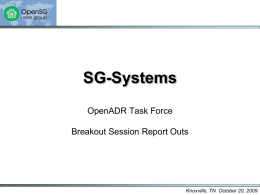 SG-Systems OpenADR Task Force Breakout Session Report Outs  Knoxville, TN October 20, 2009
