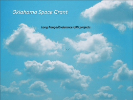 Oklahoma Space Grant Long Range/Endurance UAV projects Background •Started as an OSGC undergraduate workforce project  •Team of 2 aerospace engineering undergraduates (OSGC Fellowship Recipients.