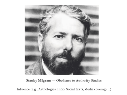 Stanley Milgram --- Obedience to Authority Studies Influence (e.g., Anthologies, Intro.