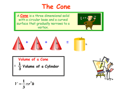 The Cone A Cone is a three dimensional solid with a circular base and a curved surface that gradually narrows to a vertex.  +  +  Volume of.