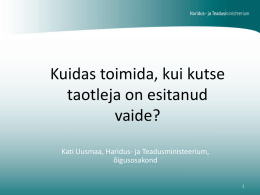 Kuidas toimida, kui kutse taotleja on esitanud vaide? Kati Uusmaa, Haridus- ja Teadusministeerium, õigusosakond.