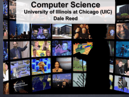 Computer Science University of Illinois at Chicago (UIC) Dale Reed We’ll briefly look at: 1.