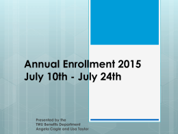 Annual Enrollment 2015 July 10th - July 24th  Presented by the TWU Benefits Department Angela Cagle and Lisa Taylor.