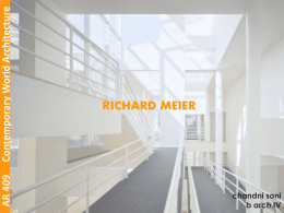 AR 409  Contemporary World Architecture  RICHARD MEIER  chandni soni b arch IV m e i e r r i c h a r d  white is.