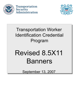 Transportation Worker Identification Credential Program  Revised 8.5X11 Banners September 13, 2007 TWIC IS COMING TWIC is Coming! (Transportation Worker Identification Credential)  Working Together to Ensure the Safety.
