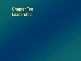 Chapter Ten Leadership Leaders Versus Managers              A Leader is . . . Visionary Passionate Creative Flexible Inspiring Innovative Courageous Imaginative Experimental Independent One who shares knowledge                A Manager is .