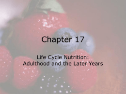 Chapter 17 Life Cycle Nutrition: Adulthood and the Later Years  © 2008 Thomson - Wadsworth.