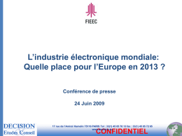 L’industrie électronique mondiale: Quelle place pour l’Europe en 2013 ? Conférence de presse 24 Juin 2009  17 rue de l’Amiral Hamelin 75116 PARIS Tel.