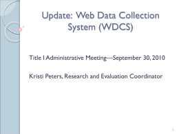 Update: Web Data Collection System (WDCS) Title I Administrative Meeting—September 30, 2010 Kristi Peters, Research and Evaluation Coordinator.