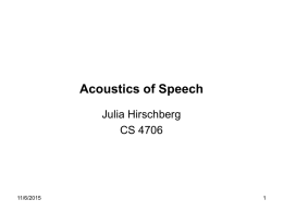 Acoustics of Speech Julia Hirschberg CS 4706  11/6/2015 Goal 1: Distinguishing One Phoneme from Another, Automatically • ASR: Did the caller say ‘I want to.