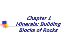 Chapter 1 Minerals: Building Blocks of Rocks Minerals: Building Blocks of Rocks   By definition a mineral is/has Naturally occurring  Inorganic solid  Ordered internal molecular structure  Definite.