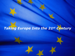 The European Union  Taking Europe Into the 21st Century The European Union My background • PhD theoretical physics (Nijmegen) and MBA (Warwick) • Set.