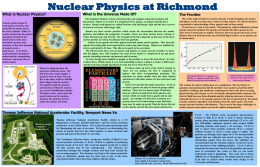 Nuclear Physics at Richmond What is Nuclear Physics? Nuclear science began by studying the structure and properties of atomic nuclei, the cores of atoms.
