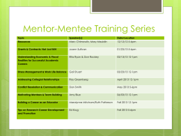 Mentor-Mentee Training Series Topic  Speaker(s)  Date/Location  Resources  Marc Chimowitz, Mary Mauldin  12/12/12 5-6pm  Grants & Contracts: Not Just NIH  Joann Sullivan  01/23/13 5-6pm  Understanding Economic & Fiscal Realities for Successful Academic Careers  Rita.