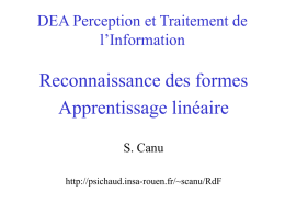 DEA Perception et Traitement de l’Information  Reconnaissance des formes Apprentissage linéaire S. Canu http://psichaud.insa-rouen.fr/~scanu/RdF RdF et apprentissage Les problèmes P X , Y   P  les couts.