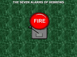 THE SEVEN ALARMS OF HEBREWS Romans 15:4 For whatever things were written before were written for our learning, that we through the.