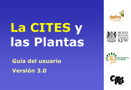 La CITES y las Plantas Guía del usuario Versión 3.0 Temario de la presentación • Los objetivos y la aplicación de la Convención  • Los grupos.
