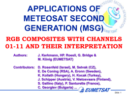 APPLICATIONS OF METEOSAT SECOND GENERATION (MSG) RGB COMPOSITES WITH CHANNELS 01-11 AND THEIR INTERPRETATION Authors:  J.