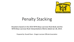 Penalty Stacking Situations based on the 2014 NFHS Boys Lacrosse Rule Book and the NFHS Boys Lacrosse Rule Interpretations Memo dated Jan.