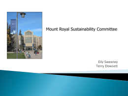 Mount Royal Sustainability Committee  Eily Sweeney Terry Dowsett   Representation from: ◦ ◦ ◦ ◦ ◦ ◦ ◦ ◦ ◦ ◦ ◦ ◦ ◦ ◦ ◦ ◦  SAMRU Sustainable Students Society Club, SAMRU Office of Student Affairs & Campus Life Research Services Engineering Services Physical.
