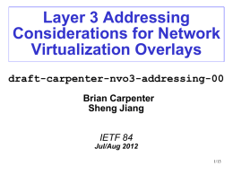 Layer 3 Addressing Considerations for Network Virtualization Overlays draft-carpenter-nvo3-addressing-00 Brian Carpenter Sheng Jiang IETF 84 Jul/Aug 2012 1/13
