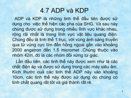 4.7 ADP và KDP ADP và KDP là những tinh thể đầu tiên được sử dụng cho việc thể hiện các pha.