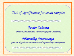 Test of significance for small samples  Javier Cabrera Director, Biostatistics Institute Rutgers University  Dhammika Amaratunga, Johnson & Johnson Pharmaceutical Research & Development.