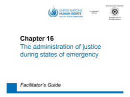 in cooperation with the  Chapter 16 The administration of justice during states of emergency  Facilitator’s Guide.