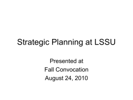 Strategic Planning at LSSU Presented at Fall Convocation August 24, 2010 Greatness is not a function of circumstance.