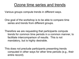 Ozone time series and trends Various groups compute trends in different ways. One goal of the workshop is to be able to.