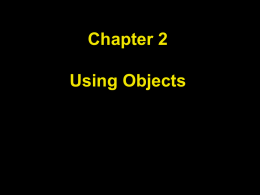 Chapter 2 Using Objects Chapter Goals • To learn about variables • To understand the concepts of classes and objects  • To be able to.
